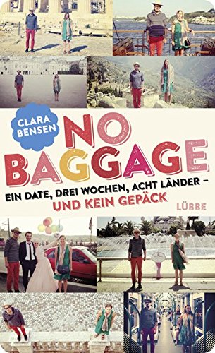 Stock image for No Baggage: Ein Date, drei Wochen, acht Lnder - und kein Gepck for sale by Versandantiquariat Felix Mcke