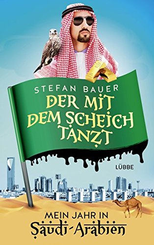 Stock image for Der mit dem Scheich tanzt: Mein Jahr in Saudi-Arabien for sale by medimops