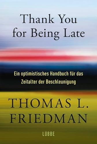 Stock image for Thank You for Being Late: Ein optimistisches Handbuch fr das Zeitalter der Beschleunigung for sale by medimops