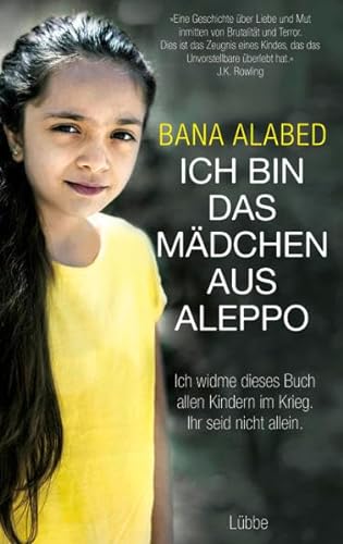 Beispielbild fr Ich bin das Mdchen aus Aleppo: . Ich widme dieses Buch allen Kindern im Krieg. Ihr seid nicht allein zum Verkauf von medimops