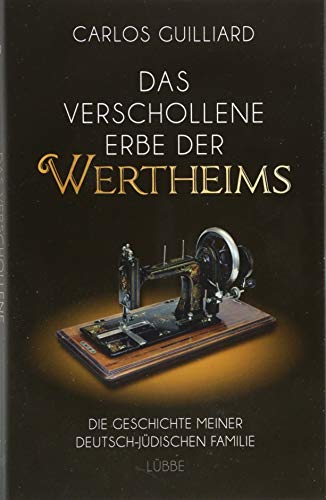 Beispielbild fr Das verschollene Erbe der Wertheims: Die Geschichte meiner deutsch-jdischen Familie zum Verkauf von medimops