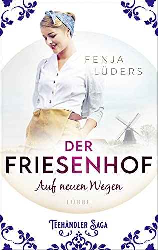 Stock image for Der Friesenhof: Auf neuen Wegen. Die Teehndler-Saga for sale by medimops