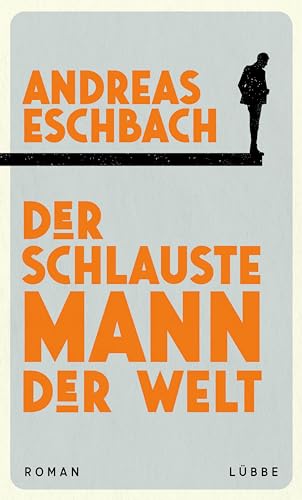 Der schlauste Mann der Welt: Roman - Eschbach, Andreas