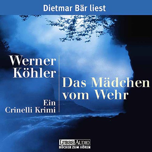 Imagen de archivo de Das Mdchen vom Wehr. 4 CDs . Ein Crinelli Krimi a la venta por medimops