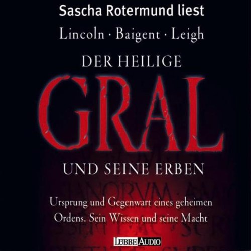 Der heilige Gral und seine Erben. 4 CDs: Ursprung und Gegenwart eines geheimen Ordens. Sein Wissen und seine Macht (Lübbe Audio) - Michael, Baigent, Leigh Richard Lincoln Henry u. a.