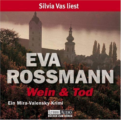 Wein und Tod: Ein Mira-Valensky Krimi. Lesung - Rossmann, Eva