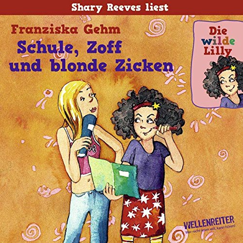 Beispielbild fr Die wilde Lilly - Teil 1: Schule, Zoff und blonde Zicken. Lesung zum Verkauf von medimops