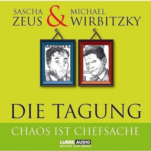 Die Tagung: Chaos ist Chefsache und Business not usual. - Zeus, Sascha, Wirbitzky, Michael