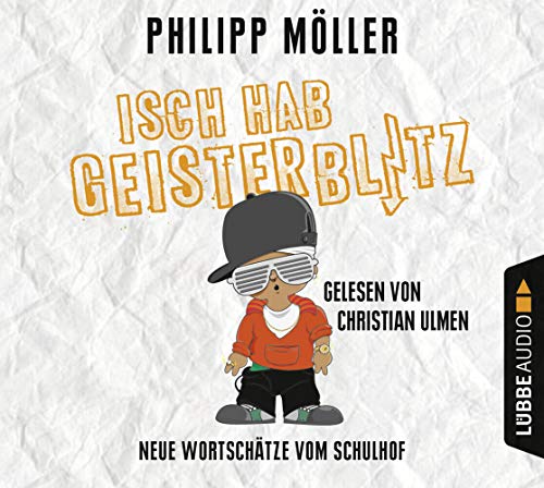 Isch hab Geisterblitz : Neue Wortschätze vom Schulhof. - Philipp Möller