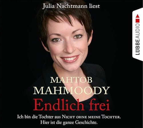 Beispielbild fr Endlich frei: Ich bin die Tochter aus "Nicht ohne meine Tochter". Hier ist die ganze Geschichte. zum Verkauf von medimops