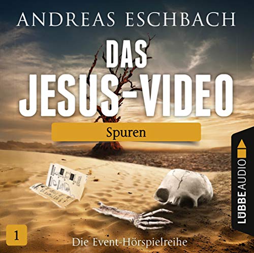 Das Jesus-Video - Folge 01: Spuren. - Eschbach, Andreas