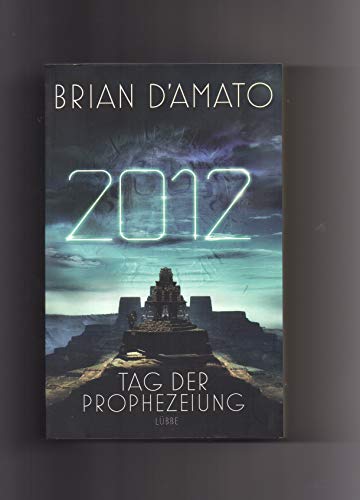 9783785760451: 2012 - Tag der Prophezeiung: Roman