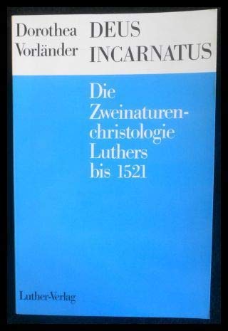 Deus incarnatus : die Zweinaturenchristologie Luthers bis 1521. Dissertation Erlangen-Nürnberg. U...