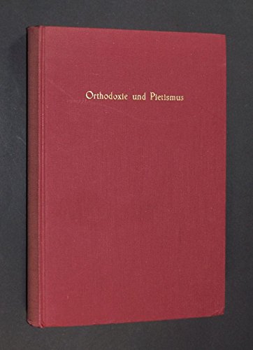 Beispielbild fr Orthodoxie und Pietismus. Ggesammelte Studien. Mit einem Geleitwort von M. Schmidt und einer Bibliographie herausgegeben von Dietrich Blaufu. (= Arbeiten zur Geschichte des Pietismus, Band 13) zum Verkauf von Bernhard Kiewel Rare Books