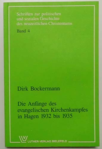 Die Anfänge des evangelischen Kirchenkampfes in Hagen 1932 bis 1935 (Schriften zur politischen un...