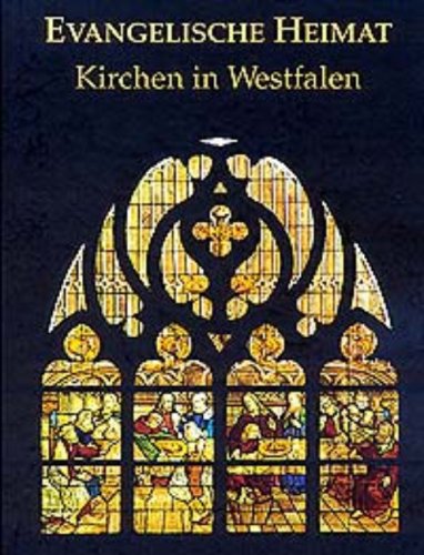 Kirchen in Westfalen. Evangelische Heimat. Herausgegeben im Auftrag der Evangelischen Kirche von ...