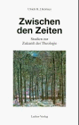 Stock image for Zwischen den Zeiten: Studien zur Zukunft der Theologie for sale by medimops