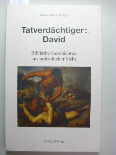 Beispielbild fr Tatverdchtiger: David. Biblische Geschichten aus polizeilicher Sicht. zum Verkauf von Antiqua U. Braun