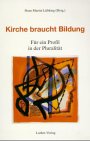 Stock image for Kirche braucht Bildung. Fr ein Profil in der Pluralitt for sale by medimops