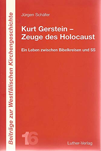 Beispielbild fr Kurt Gerstein - Zeuge des Holocaust: Ein Leben zwischen Bibelkreisen und SS zum Verkauf von medimops