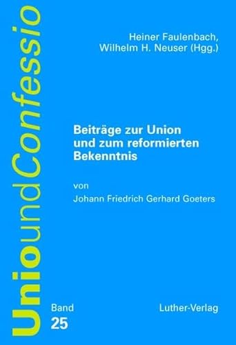 Beispielbild fr Beitrge zur Union und zum reformierten Bekenntnis von Joh. Frdr. Gerhard Goeters. zum Verkauf von Mller & Grff e.K.