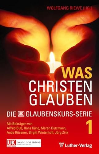 Was Christen glauben: Die Glaubenskurs-Serie Band 1 - Riewe, Wolfgang