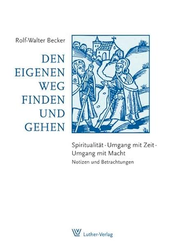 Beispielbild fr Den eigenen Weg finden und gehen: Spiritualitt - Umgang mit Zeit - Umgang mit Macht. Notizen und Betrachtungen zum Verkauf von medimops