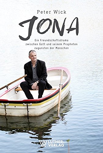 9783785806845: Jona: Ein Freundschaftsdrama zwischen Gott und seinem Propheten zugunsten der Menschen