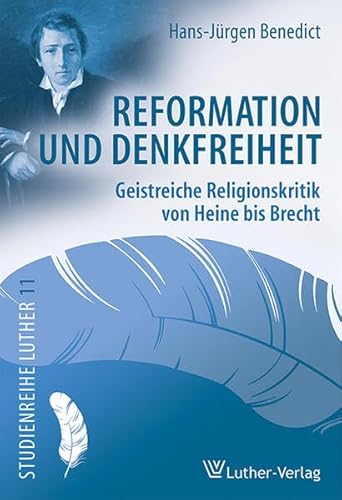 Beispielbild fr Reformation und Denkfreiheit: Geistreiche Religionskritik von Heine bis Brecht (Studienreihe Luther) zum Verkauf von medimops