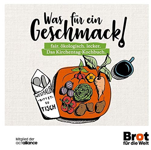 9783785807507: Was für ein Geschmack: Das Kirchentag-Kochbuch: fair. ökologisch. lecker