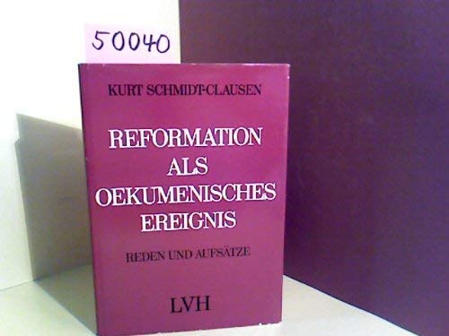 Reformation als ökumenisches Ereignis. Reden u. Aufsätze zu Themen d. ökumen. Bewegung.