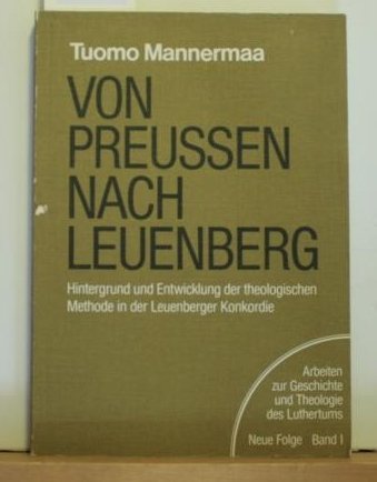 Von Preussen nach Leuenberg Hintergrund und Entwicklung der theologischen Methode in der Leuenberger Konkordie - Mannermaa, Tuomo