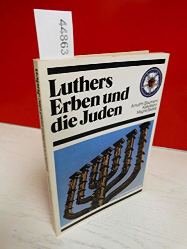 Imagen de archivo de Luthers Erben und die Juden, das Verhltnis lutherischer Kirchen Europas zu den Juden [herausgegeben von Arnulf H. Baumann, Kte Mahn und Magne Saeb]; a la venta por medimops