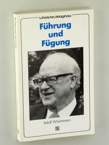 9783785905159: Fhrung und Fgung: Erinnerungen aus meinem Leben - Wischmann, Adolf