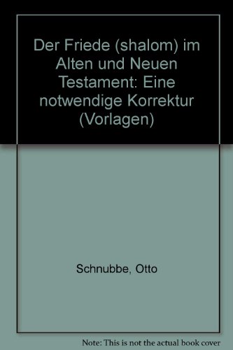 Der Friede (shalom) im Alten und Neuen Testament: Eine notwendige Korrektur (Vorlagen) (German Edition) - Schnübbe, Otto