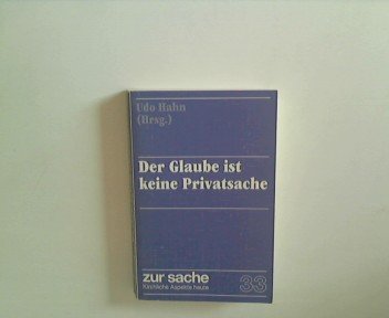 Der Glaube ist keine Privatsache: GespraÌˆche mit Altbischof Ulrich Wilckens : mit BeitraÌˆgen (Zur Sache) (German Edition) (9783785906514) by Wilckens, Ulrich