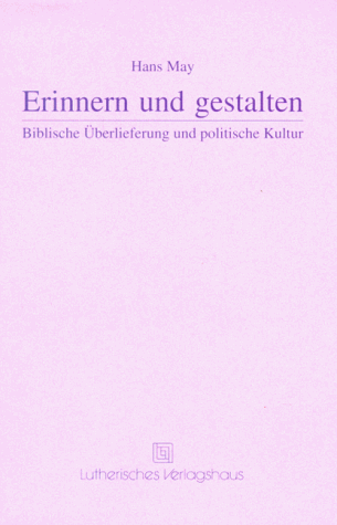 Beispielbild fr Erinnern und gestalten. Biblische berlieferung und politische Kultur zum Verkauf von Grammat Antiquariat