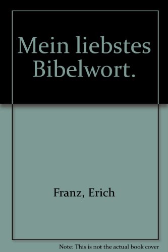Mein liebstes Bibelwort. (9783785908396) by Franz, Erich; Wiedemann, Bodo
