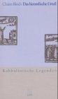 Das himmlische Urteil : kabbalistische Legenden. Chaim Bloch. Mit einer Einl. hrsg. von Manfred Baumotte - Bloch, Chajim (Verfasser) und Manfred (Herausgeber) Baumotte