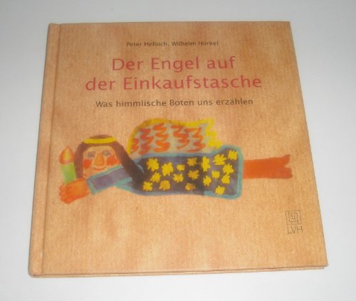 Beispielbild fr Der Engel auf der Einkaufstasche.: Was himmlische Boten uns erzhlen. zum Verkauf von Paderbuch e.Kfm. Inh. Ralf R. Eichmann