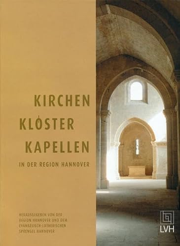 Kirchen, Klöster, Kapellen in der Region Hannover. Herausgegeben von der Region Hannover und dem Evangelisch-Lutherischen Sprengel Hannover. - Aust, Sascha u. Simon Benne, Marcus Buchholtz, Heinz Koberg, Martin-G. Kunze