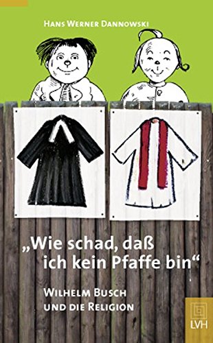 Stock image for Wie schad', dass ich kein Pfaffe bin: Wilhelm Busch und die Religion for sale by medimops