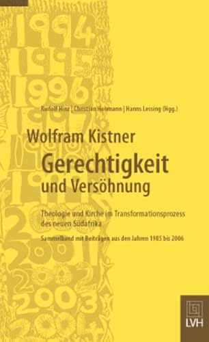 Beispielbild fr Wolfram Kistner - Gerechtigkeit und Vershnung: Theologie und Kirche im Transformationsprozess des neuen Sdafrika zum Verkauf von medimops