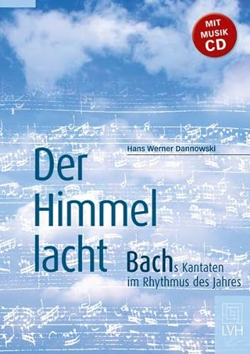 Stock image for Der Himmel lacht: Bachs Kantaten im Rhythmus des Jahres for sale by medimops