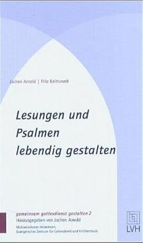 Lesungen und Psalmen lebendig gestalten (gemeinsam gottesdienst gestalten (ggg)) - Arnold Jochen, Baltruweit Fritz