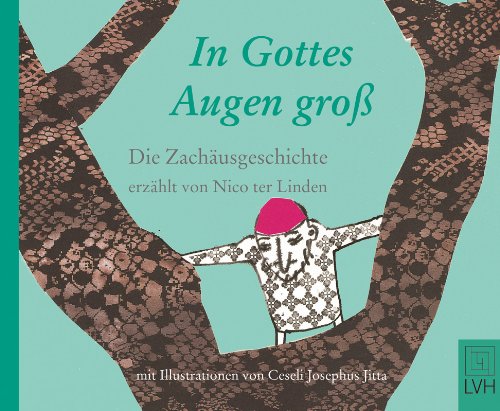 Imagen de archivo de In Gottes Augen gro: Die Zachusgeschichte von Ceseli Josephus Jitta (Illustrator), Nico ter Linden (bersetzer) a la venta por BUCHSERVICE / ANTIQUARIAT Lars Lutzer