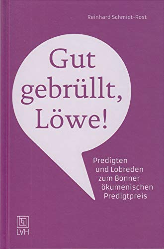 Beispielbild fr Gut gebrllt, Lwe!: Predigten und Lobreden zum Bonner kumenischen Predigtpreis zum Verkauf von medimops