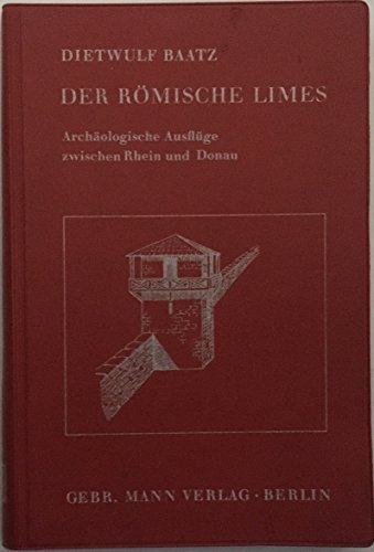 Stock image for Der rmische Limes. Archologische Ausflge zwischen Rhein und Donau. for sale by Versandantiquariat Felix Mcke