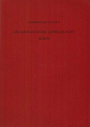 Kölner Jahrbuch für Vorgeschichte und Frühgeschichte, Bd.13.1973.1974. Herausgegeben vom Römisch- Germanischem Museum und der Archäologischen Gesellschaft Köln. - Jahresgabe, 1973-1974
