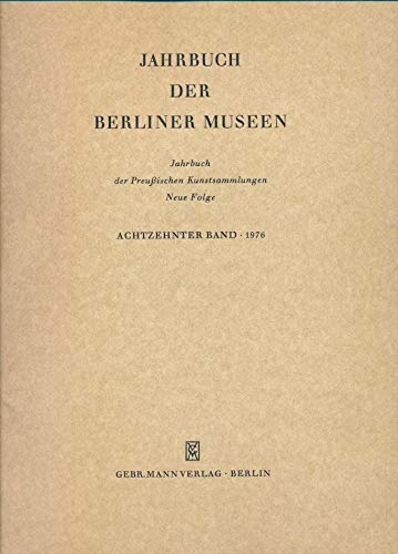 Beispielbild fr Jahrbuch der Berliner Museen, Bd.18 Jahrbuch der Preuischen Kunstsammlungen zum Verkauf von Antiquariat Bcherwurm